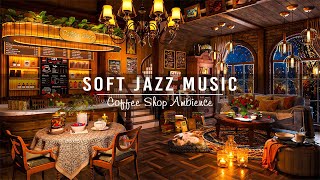 Relaxing Jazz Instrumental Music in Cozy Coffee Shop Ambience ☕ Soft Jazz Music