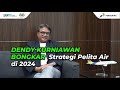 #ManagementInsight Bersama  Dirut Pelita Air Service, Optimis di 2024