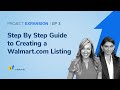 Project Expansion | Episode 3: Step By Step Guide to Creating a Walmart.com Listing