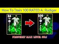 How To Train 100 RATED A. Rudiger In efootball 24