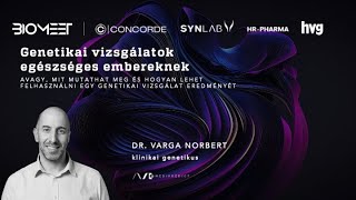 Biomeet-Dr. Varga Norbert-Miért kell genetikaielemzés, ha egészséges vagyok?