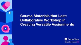 Course Materials That Last: Collaborative Workshop In Creating Versatile Assignments