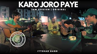 Karo Joro Paye | Jam Session | Originals | Ittehad Band