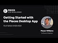 Getting Started with Pieces Desktop App | Features Overview