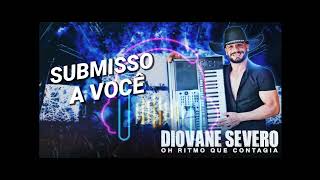 SUBMISSO A VOCÊ 🎶Diovane Severo🎶