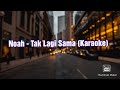 Noah - Tak Lagi Sama (Karaoke)