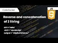 Reverse and Concatenation of 2 Strings in Javascript | Coding Interview Questions