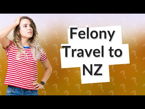 Can you move to New Zealand if you have a felony?