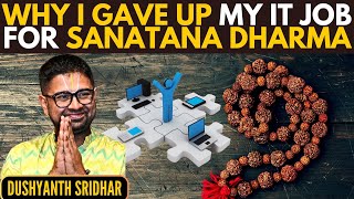 Dushyanth Sridhar • Why I gave up my IT job for Sanatana Dharma