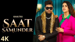 Saat Samunder - Khatri (Official Video) Pranjal Dahiya | New Haryanvi Song 2023 LatestHaryanvi Song