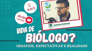 Vida de Biólogo - Desafios, experiências e realidade.