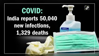 COVID: India reports 50,040 new infections, 1,329 deaths