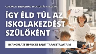 Így éld túl az iskolakezdést! Gyakorlati tippek szülőknek - Csakrák és energetikai tudatosság