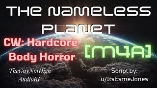 [M4A] The Nameless Planet [Horror] [Sci-Fi] [Yandere] ['Surviving' an Explosion] [CW: Body Horror]