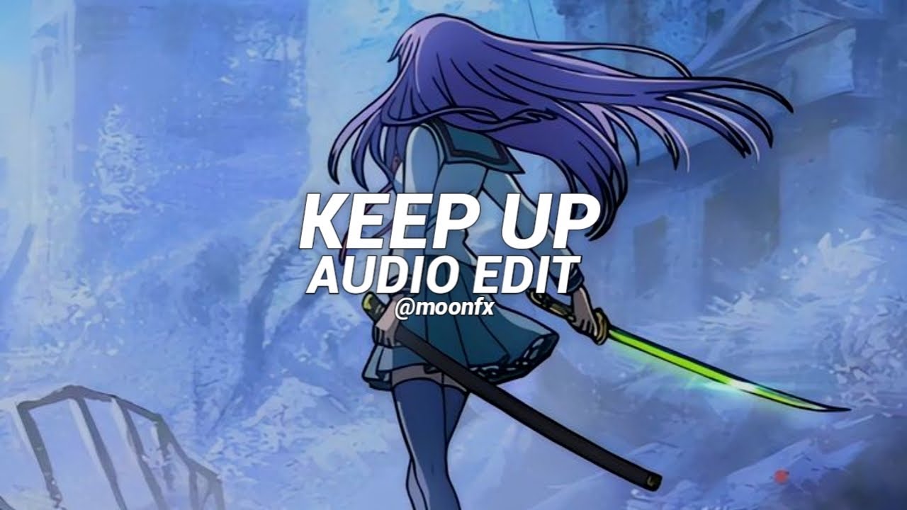 Keep Up Odetari Edit Audio Youtube Music