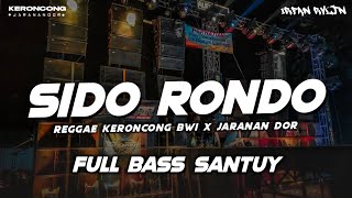 DJ SIDO RONDO • STYLE REGGAE KERONCONG BWI X JARANAN DOR • FULL BASS SANTUY