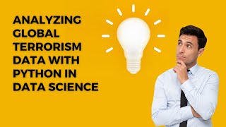 Analyzing Global Terrorism Data with Python In Data Science