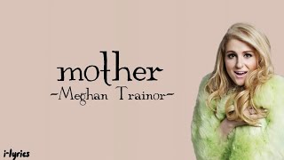 Mother-meghan trainor{lirik terjemahan}"I am your mother"