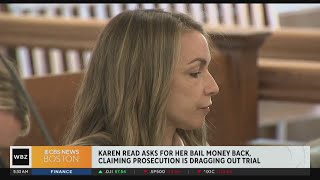 Karen Read wants bail money back, claims prosecution is dragging out trial