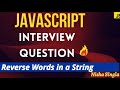 JavaScript Interview Questions- Machine Coding - Most Asked Question|Reverse Word in String