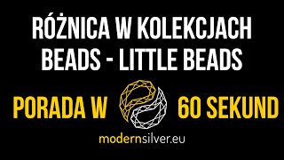 Porada w 60 sekund - Różnica w kolekcji Beads i Little Beads - Modernsilver.eu #3