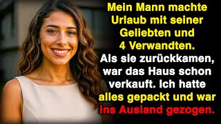 Mein Mann kam mit seiner Geliebten und deren Familie zurück – und unser Haus war schon verkauft!