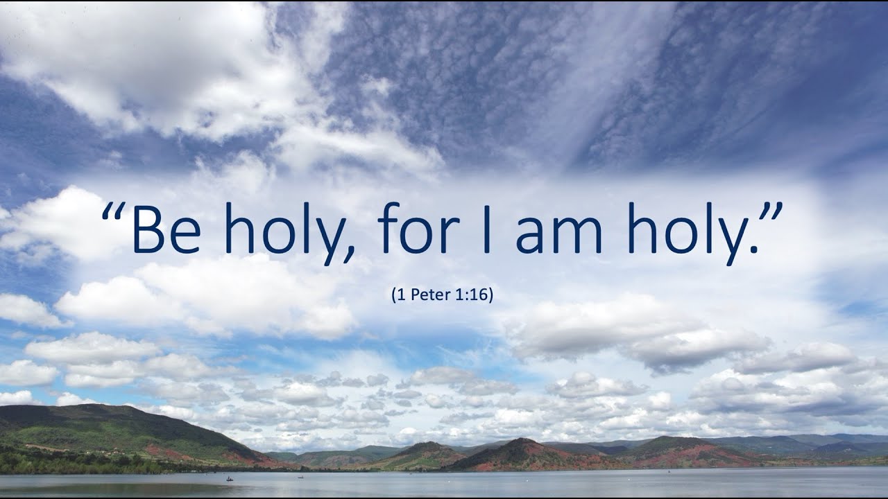 Be Holy, For I Am Holy. - YouTube