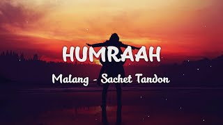 Humraah - Lyrics Video | Malang | Aditya R K, Disha P Anil K Kunal K | Sachet T | Mohit S