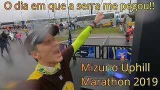 Mizuno Uphill 2019 - O dia em que a Serra me pegou!!! | Doutor Corrida #72