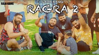 Ragra Part-2 ( Official Video) RAJA KANG I TRENDING PUNJABI SONG OF 2023 (PART-2)