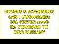 DevOps & SysAdmins: Can I downgrade SQL Server 2008 R2 Standard To Web Edition?