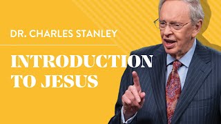 Introduction To Jesus – Dr. Charles Stanley