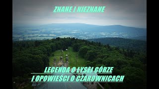 ZNANE I NIEZNANE-LEGENDA O ŁYSEJ GÓRZE I OPOWIEŚCI O CZAROWNICACH