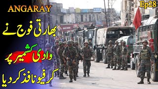 Angaray Ep 28 | Curfew on Wadi by Indian Army |Elaan e haqeeqat