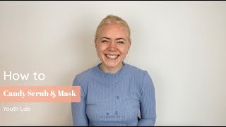 How to: Candy Scrub \u0026 Mask | Youth Lab | Tutorial til ansigtsscrub og -maske