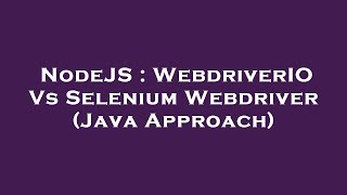 NodeJS : WebdriverIO Vs Selenium Webdriver (Java Approach)