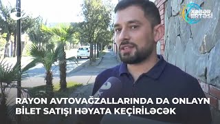 Rayon Avtovağzallarında Da Onlayn Bilet Satışı Həyata Keçiriləcək