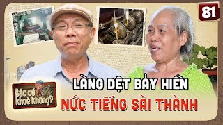 Bác Có Khỏe Không #81| Những khung dệt truyền thống CUỐI CÙNG của Sài Gòn