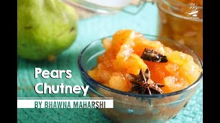 Pears Chutney | Bhawna Maharshi