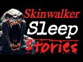 Skinwalker Sleep Stories