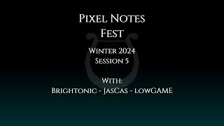 Pixel Notes Festival: Winter 2024 | Session 5