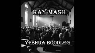 KAY - MASH - YESHUA (3 STEP REMIX)