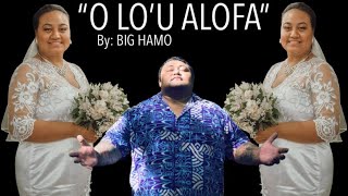 “O LO’U ALOFA”:By BIG HAMO..a.k.a.. MAREKO AMITAI..Recorded by Pesega Records..New Samoan Song 2022.