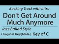 Don't Get Around Much Anymore/Backing Track/C (Original Key - Male Key)/Jazz Ballad/Piano Trio/Intro