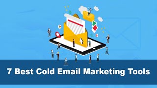 7 Best Cold Email Marketing Tools To Turn Your Leads Into Buyers Fast (Features + Pros + Cons)