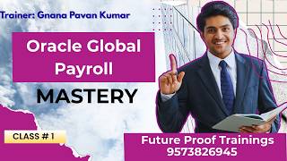 Implementation of Global Payroll in Oracle HCM Cloud Applications | Future Proof Trainings | Class 1