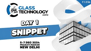 Zak Glass Technology Expo - New Delhi 2024 Day 1 Snippet