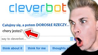 CLEVERBOT chce RZECZY DLA DOROSŁYCH! 😏