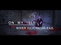 On My Isle - When Illusions Fail (Official Video)