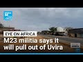 M23 militia says to pull out of key DR Congo city at US request • FRANCE 24 English
